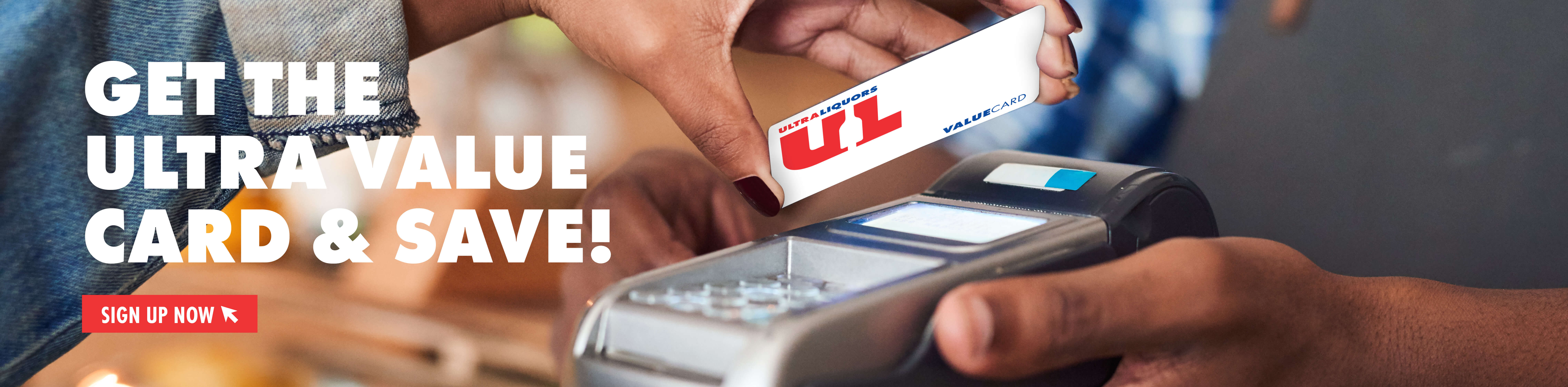 Get the Ultra Value card and save! 